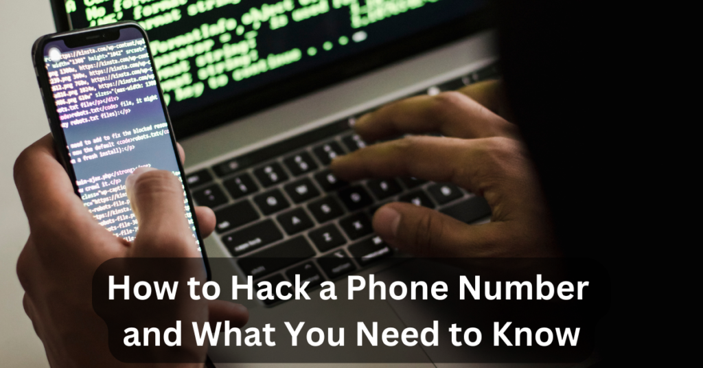 How to Hack a Phone Number and What You Need to Know